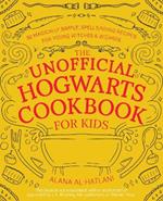 The Unofficial Hogwarts Cookbook For Kids: 50 Magically Simple, Spellbinding Recipes for Young Witches & Wizards
