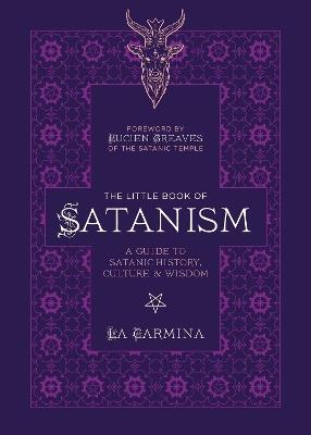 The Little Book Of Satanism: A Guide to Satanic History, Culture, and Wisdom - La Carmina - cover