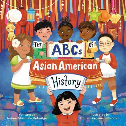 The ABCs of Asian American History - Renee Macalino Rutledge,Lauren Akazawa Mendez - ebook