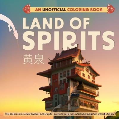 Land Of Spirits: An Unofficial Coloring Book - Editors of Ulysses Press - cover
