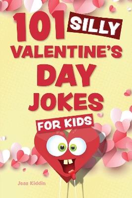 101 Silly Valentine's Day Jokes For Kids - Editors of Ulysses P - cover