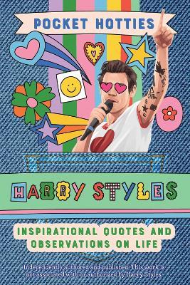 Pocket Hotties: Harry Styles: Inspirational Quotes and Observations on Life - Editors of Ulysses P - cover