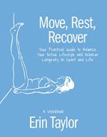 Move, Rest, Recover: A Workbook