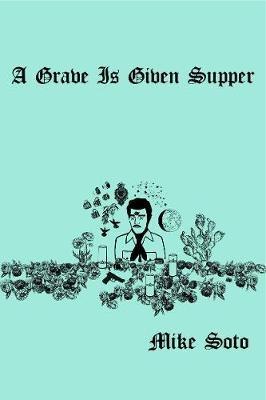 A Grave is Given Supper - Mike Soto - cover