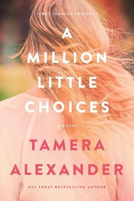 Million Little Choices, A - Tamera Alexander - cover