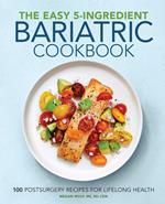 The Easy 5-Ingredient Bariatric Cookbook