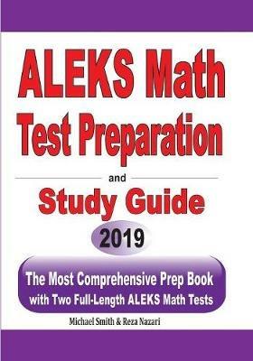 ALEKS Math Test Preparation and study guide: The Most Comprehensive Prep Book with Two Full-Length ALEKS Math Tests - Michael Smith,Reza Nazari - cover