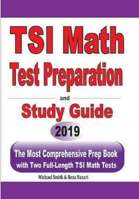 TSI Math Test Preparation and Study Guide: The Most Comprehensive Prep Book with Two Full-Length TSI Math Tests - Michael Smith,Reza Nazari - cover