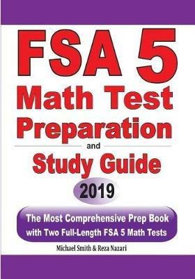 FSA 5 Math Test Preparation and Study Guide: The Most Comprehensive Prep Book with Two Full-Length FSA Math Tests - Michael Smith,Reza Nazari - cover