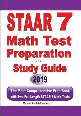 STAAR 7 Math Test Preparation and Study Guide: The Most Comprehensive Prep Book with Two Full-Length STAAR Math Tests - Michael Smith,Reza Nazari - cover