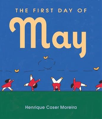 The First Day of May - Henrique Coser Moreira - cover
