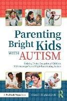 Parenting Bright Kids With Autism: Helping Twice-Exceptional Children With Asperger's and High-Functioning Autism