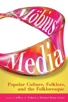 Möbius Media: Popular Culture, Folklore, and the Folkloresque - cover
