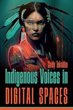 Indigenous Voices in Digital Spaces