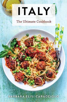 Italy: The Ultimate Cookbook - Barbara Caracciolo - cover