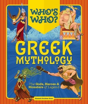 Who's Who: Greek Mythology: The Gods, Heroes and   Monsters of Legend - Hannah Sheldon-Dean - cover