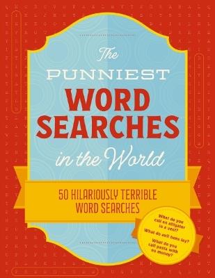 The Punniest Word Searches in the World: 50 Hilariously Terrible Word Searches - Cider Mill Press - cover