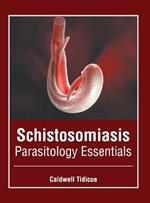 Schistosomiasis: Parasitology Essentials
