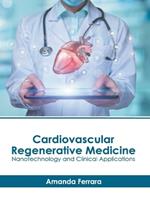 Cardiovascular Regenerative Medicine: Nanotechnology and Clinical Applications