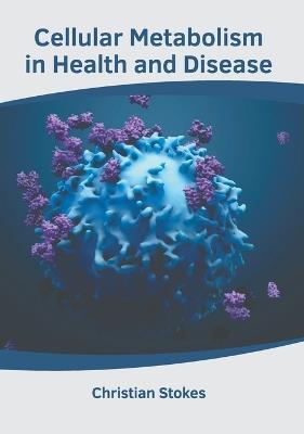 Cellular Metabolism in Health and Disease - cover