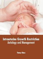 Intrauterine Growth Restriction: Aetiology and Management