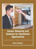 Sensor Networks and Systems for Healthcare Applications