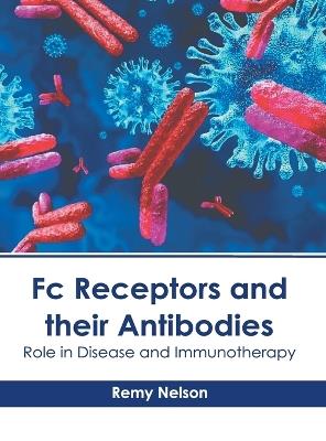 FC Receptors and Their Antibodies: Role in Disease and Immunotherapy - cover