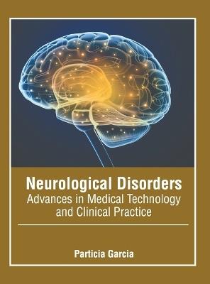 Neurological Disorders: Advances in Medical Technology and Clinical Practice - cover