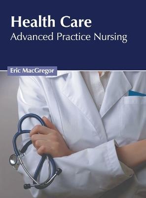 Health Care: Advanced Practice Nursing - cover