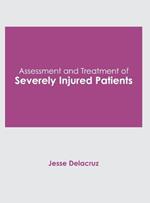 Assessment and Treatment of Severely Injured Patients