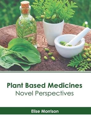 Plant Based Medicines: Novel Perspectives - cover