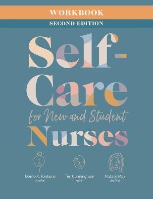 Workbook for Self-Care for New and Student Nurses, Second Edition - Dorrie K Fontaine,Tim Cunningham,Natalie May - cover