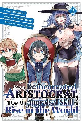 As a Reincarnated Aristocrat, I'll Use My Appraisal Skill to Rise in the World 2  (manga) - Natsumi Inoue,jimmy,Miraijin A - cover