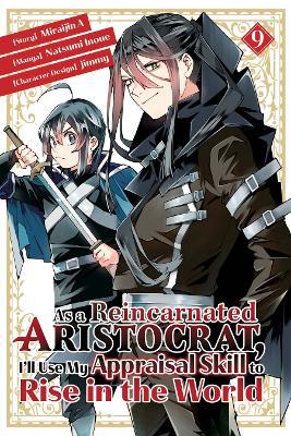 As a Reincarnated Aristocrat, I'll Use My Appraisal Skill to Rise in the World 9  (manga) - Natsumi Inoue,jimmy,Miraijin A - cover