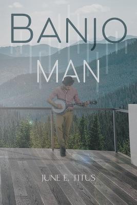 Banjo Man - June E Titus - cover