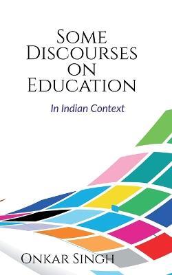 Some Discourses on Education - Onkar Singh - cover