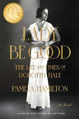 Lady Be Good: The Life and Times of Dorothy Hale - Pamela Hamilton - cover