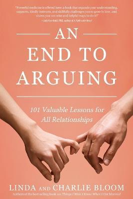 An End to Arguing: 101 Valuable Lessons for All Relationships - Linda And Charlie Bloom - cover