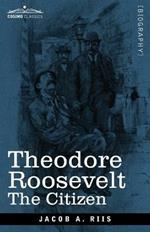 Theodore Roosevelt: The Citizen