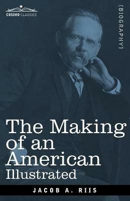 The Making of an American, Illustrated - Jacob a Riis - cover