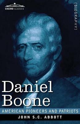 Daniel Boone: The Pioneer of Kentucky - John S C Abbott - cover