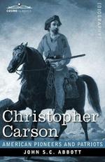 Christopher Carson: Familiarly Known as Kit Carson