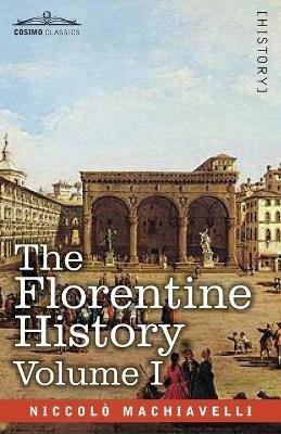 The Florentine History Vol. I - Niccolo Machiavelli - cover