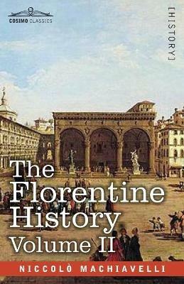 The Florentine History Volume II - Niccolo Machiavelli - cover