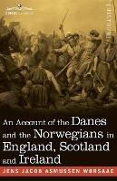 An Account of the Danes and the Norwegians in England, Scotland and Ireland