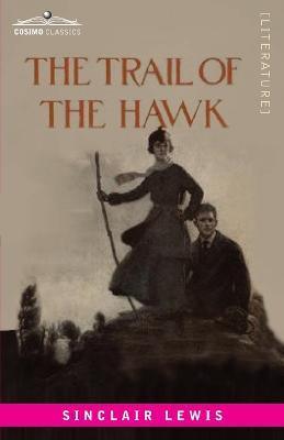 The Trail of the Hawk: A Comedy of the Seriousness of Life - Sinclair Lewis - cover