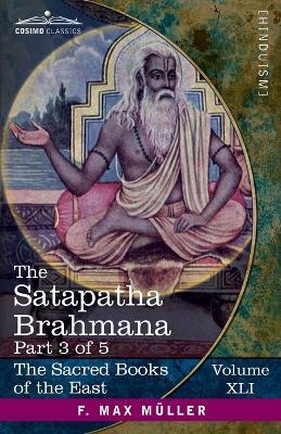 The Satapatha Brahmana, Part III: According to the Text of the Madhyandina School-Books 5-7 - cover