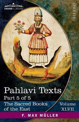 Pahlavi Texts, Part V: Contents of the Nasks - cover