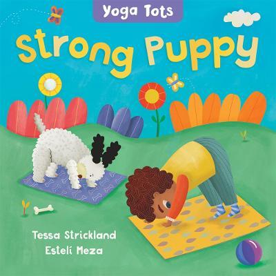 Yoga Tots: Strong Puppy - Tessa Strickland - cover