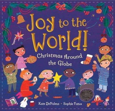 Joy to the World!: Christmas Around the Globe - Kate DePalma - cover